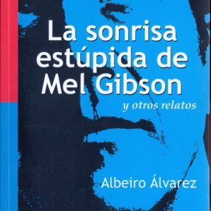 La sonrisa estúpida de Mel Gibson - Cuentos